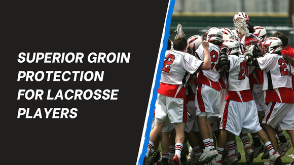 Superior Groin Protection for Lacrosse Players