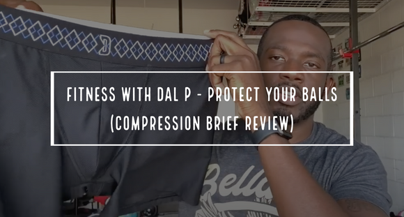 Fitness With Dal P - Protect Your Balls (Compression Brief Review)