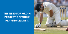 The Need for Groin Protection While Playing Cricket