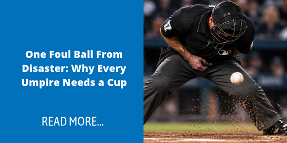 One Foul Ball From Disaster: Why Every Umpire Needs a Cup