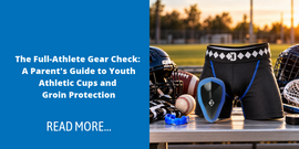 The Full-Athlete Gear Check: A Parent's Guide to Youth Athletic Cups and Groin Protection